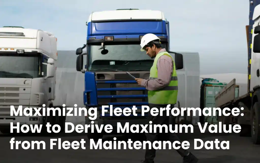 How to drive maximum value from fleet maintenance data
